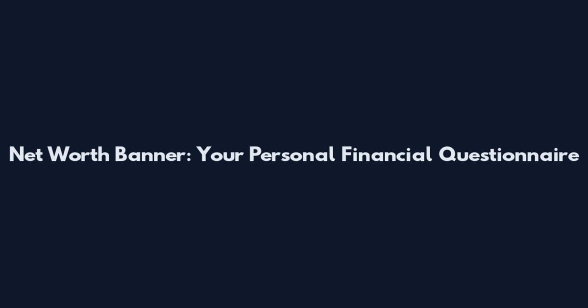 Net Worth Banner: Your Personal Financial Questionnaire