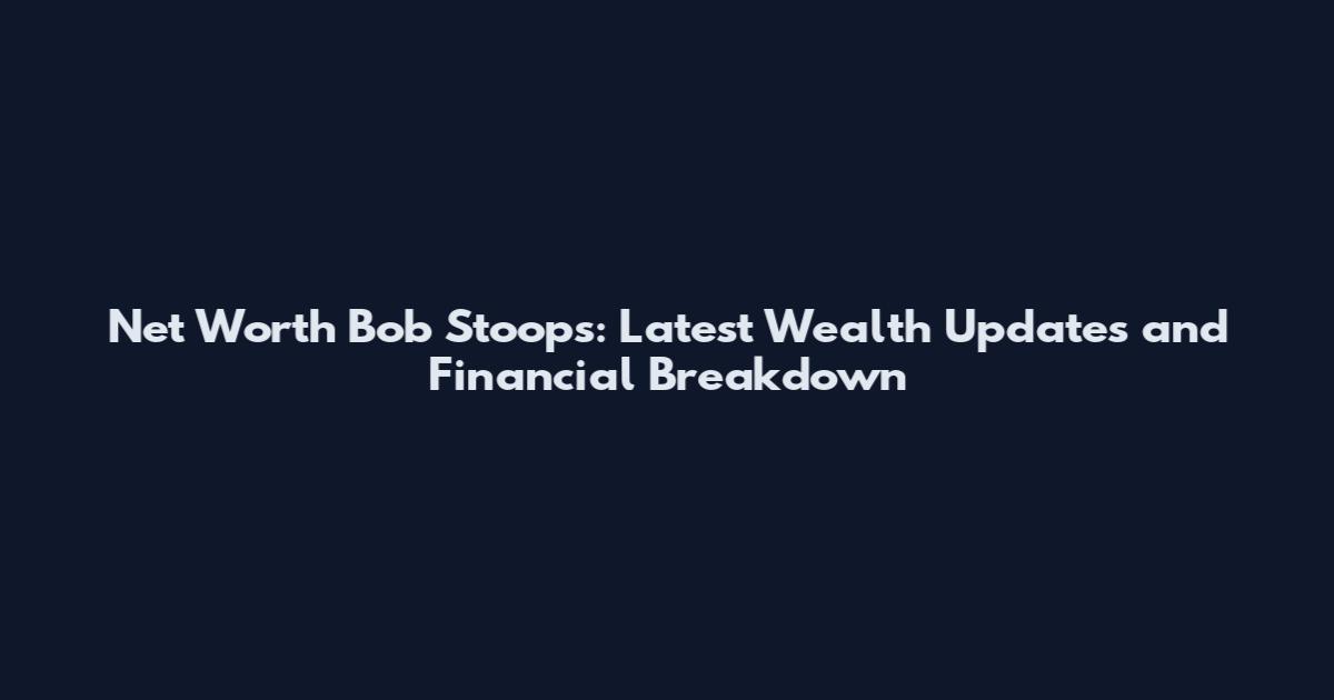 Net Worth Bob Stoops: Latest Wealth Updates and Financial Breakdown