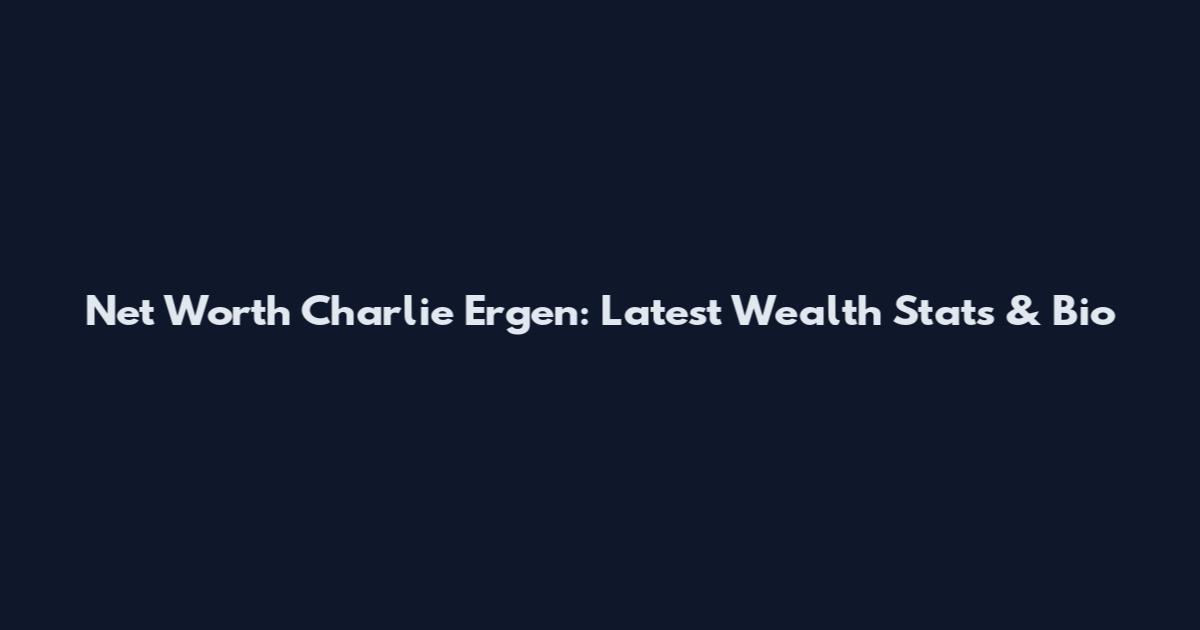 Net Worth Charlie Ergen: Latest Wealth Stats & Bio