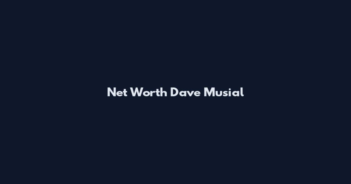 Net Worth Dave Musial