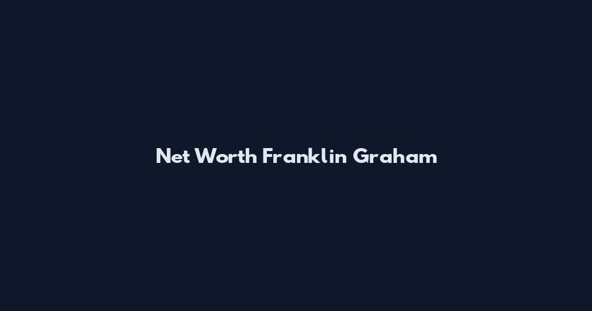 Net Worth Franklin Graham