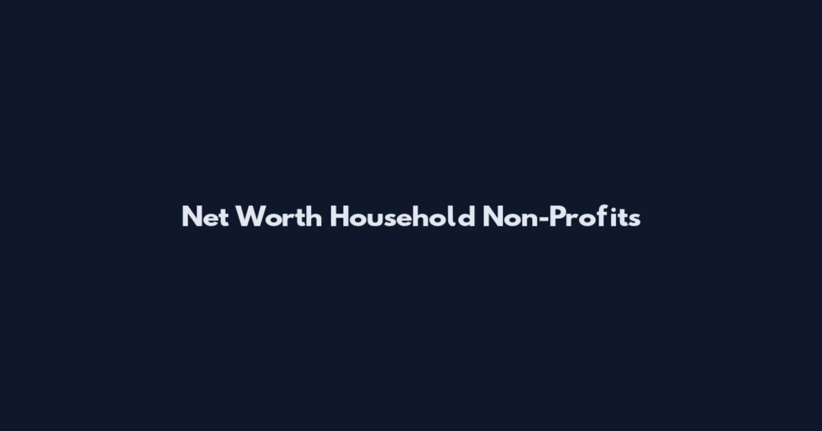 Net Worth Household Non-Profits