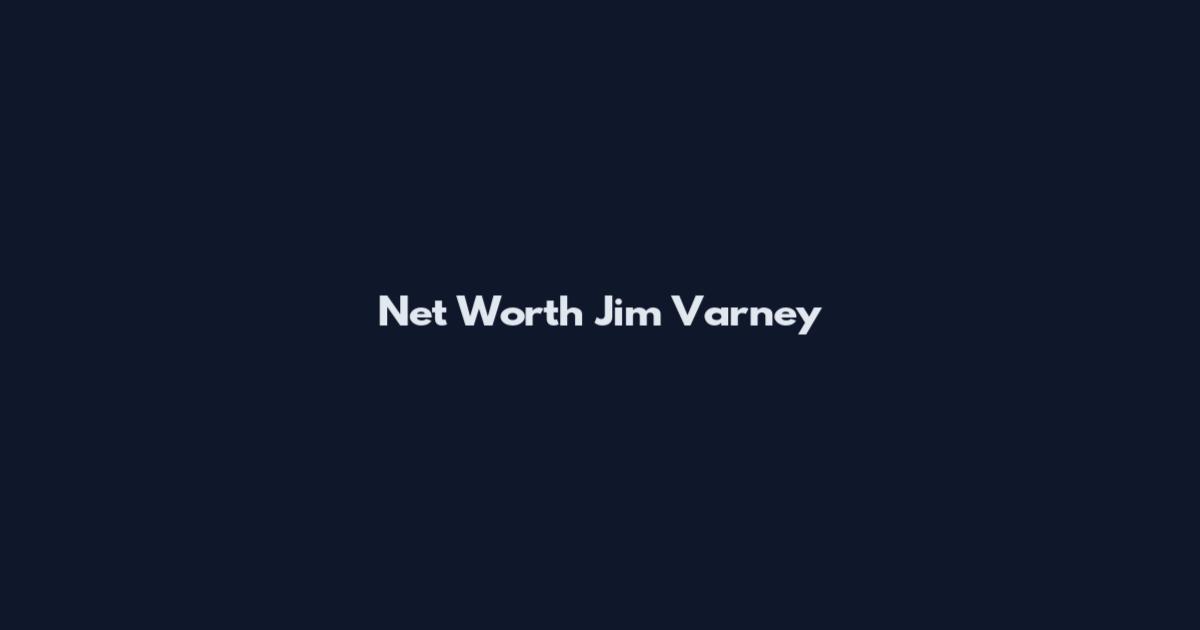 Net Worth Jim Varney
