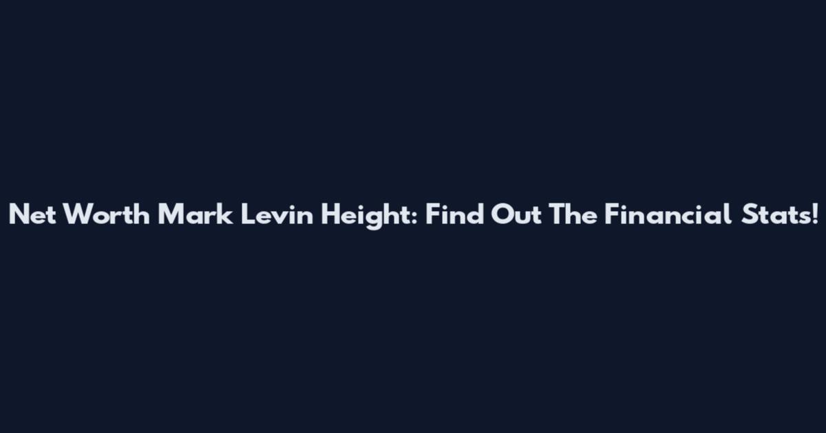 Net Worth Mark Levin Height: Find Out The Financial Stats!
