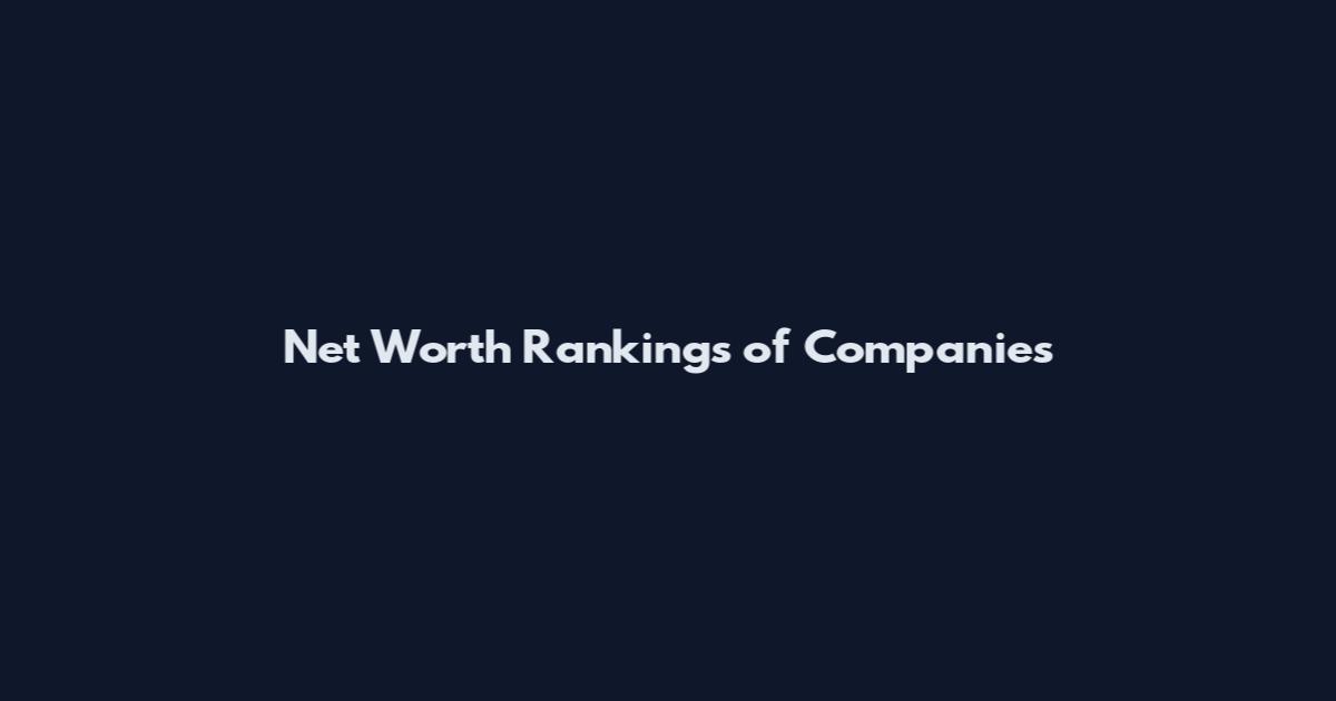 Net Worth Rankings of Companies