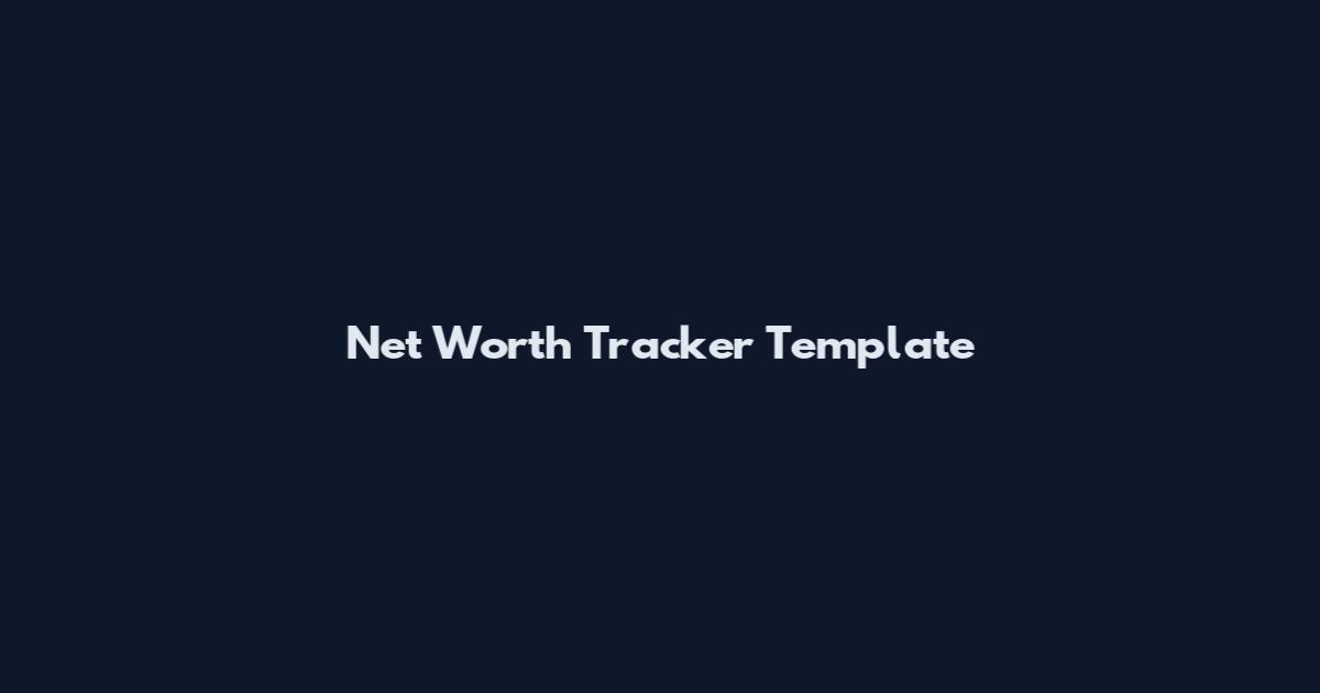 Net Worth Tracker Template