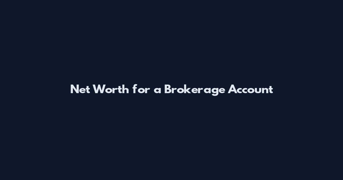 Net Worth for a Brokerage Account
