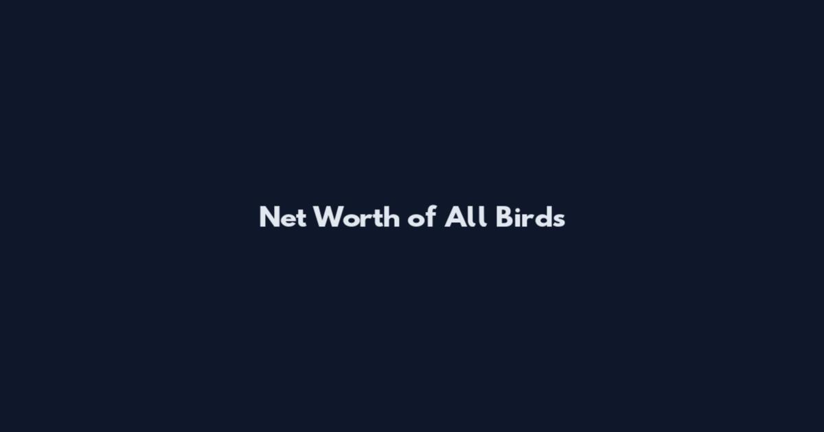 Net Worth of All Birds