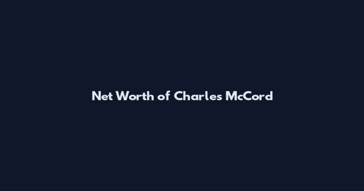 Net Worth of Charles McCord