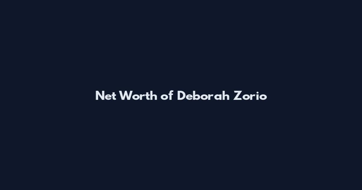 Net Worth of Deborah Zorio