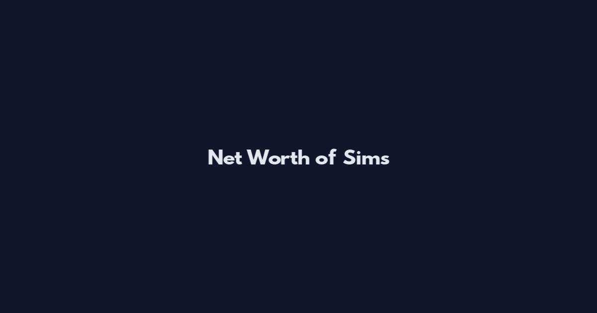 Net Worth of Sims