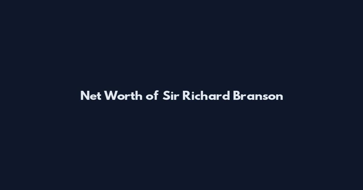 Net Worth of Sir Richard Branson