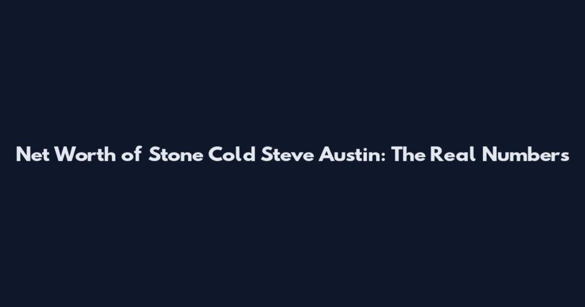 Net Worth of Stone Cold Steve Austin: The Real Numbers