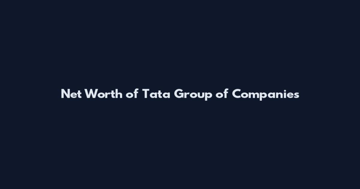 Net Worth of Tata Group of Companies