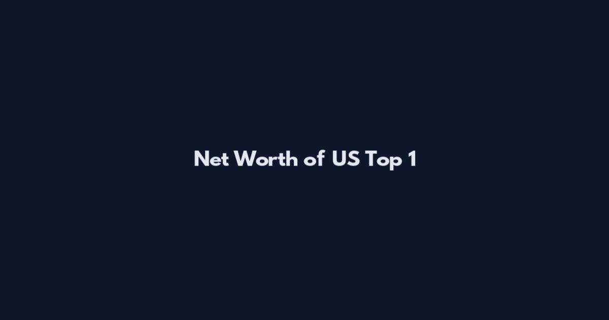 Net Worth of US Top 1