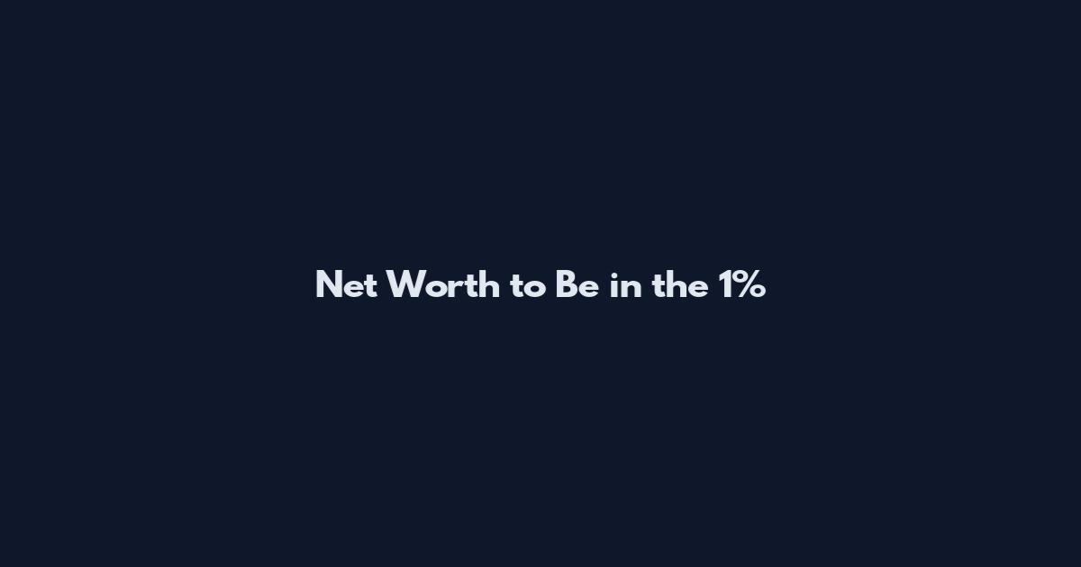 Net Worth to Be in the 1%