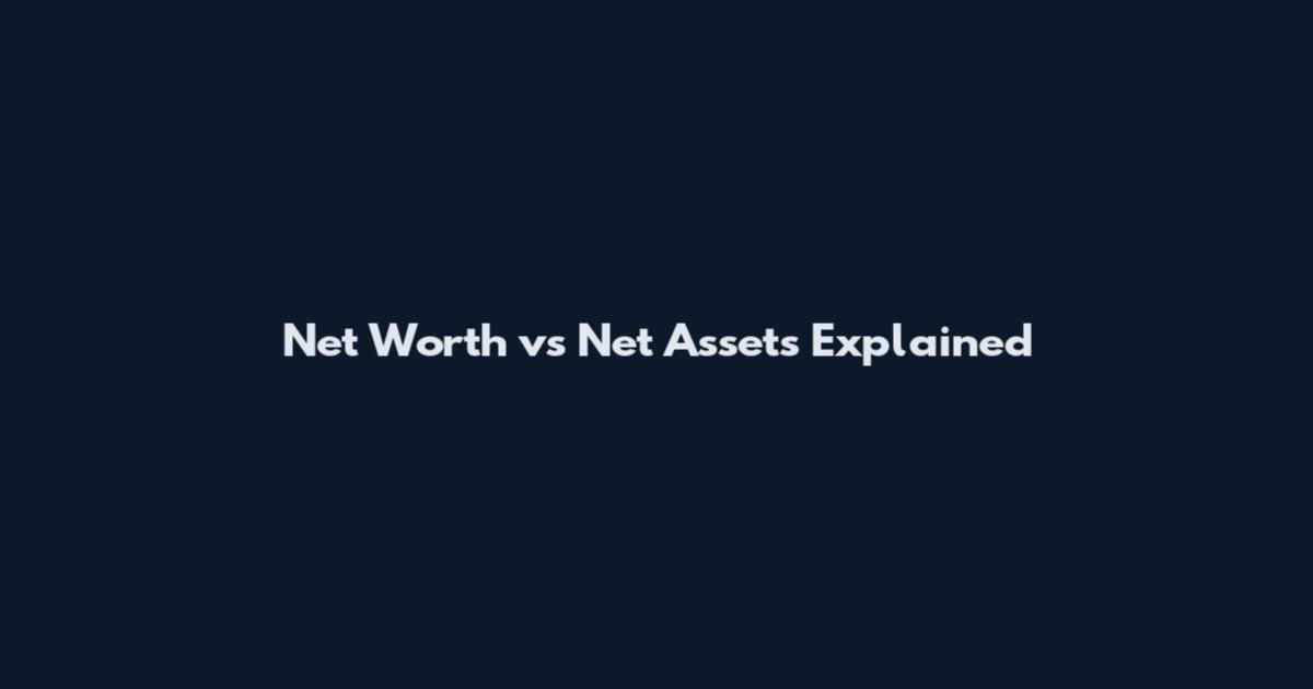 Net Worth vs Net Assets Explained