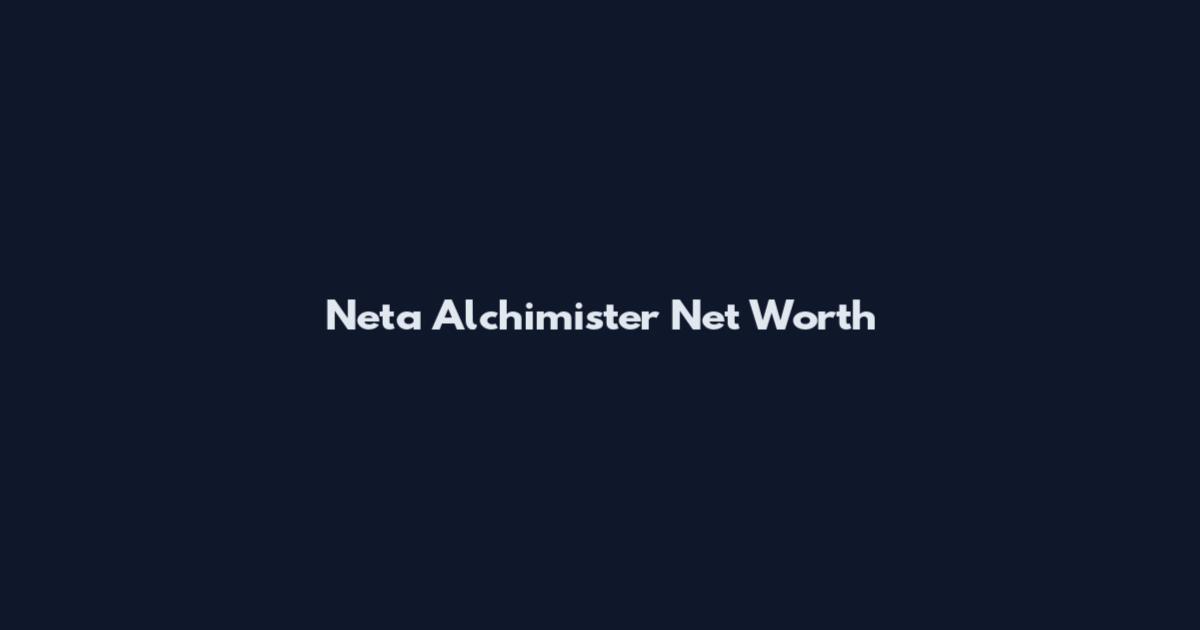 Neta Alchimister Net Worth