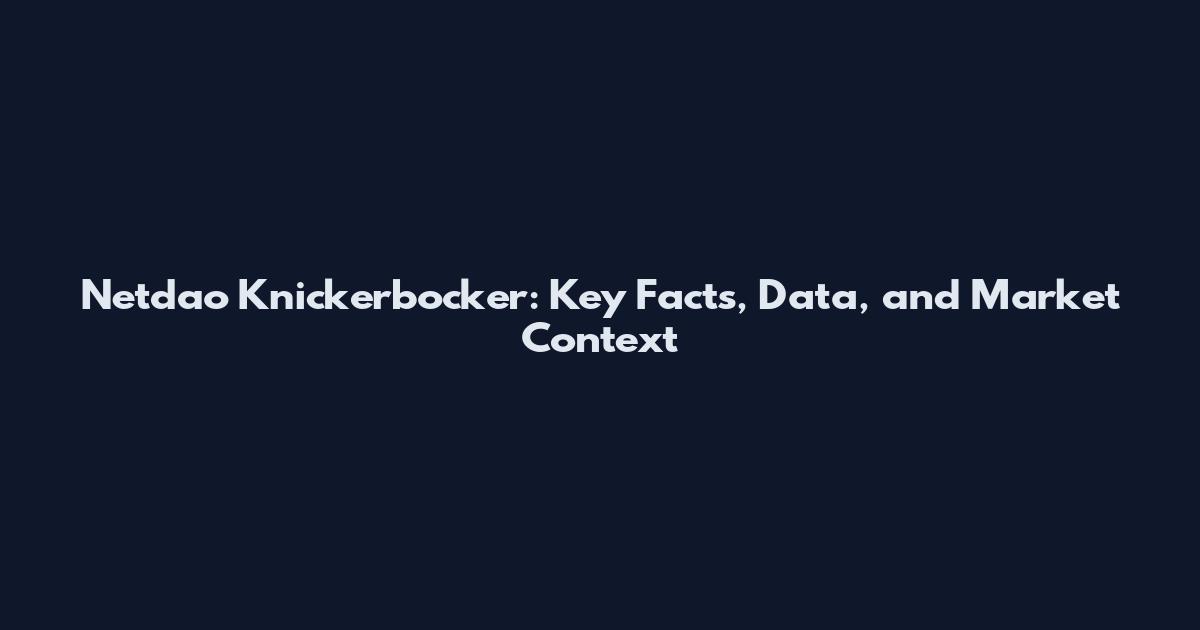 Netdao Knickerbocker: Key Facts, Data, and Market Context