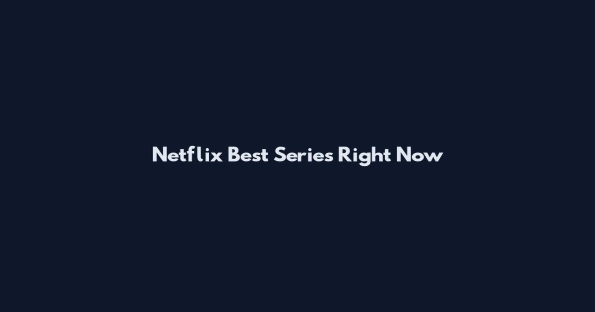 Netflix Best Series Right Now