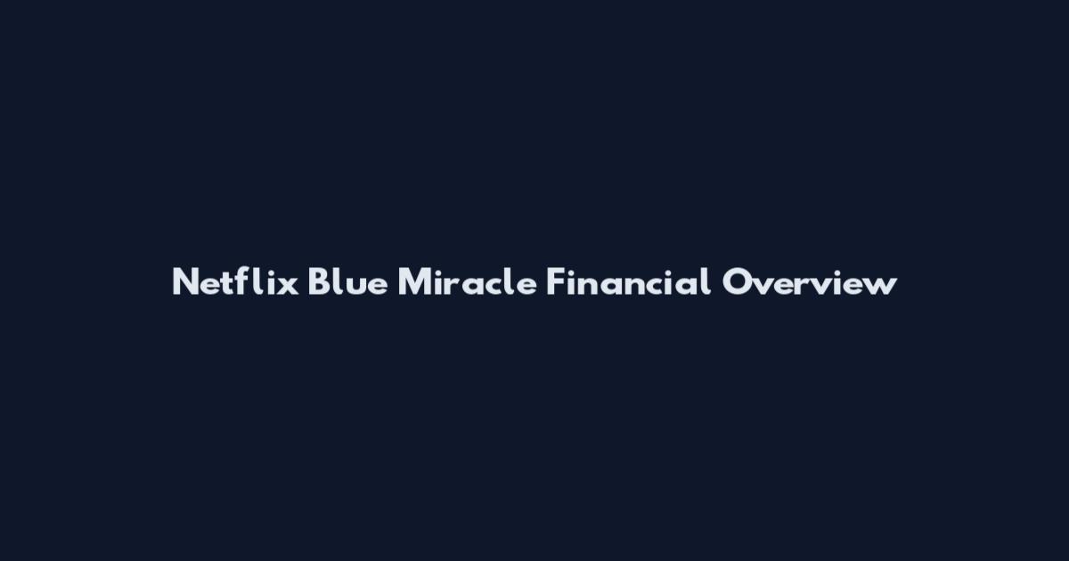 Netflix Blue Miracle Financial Overview