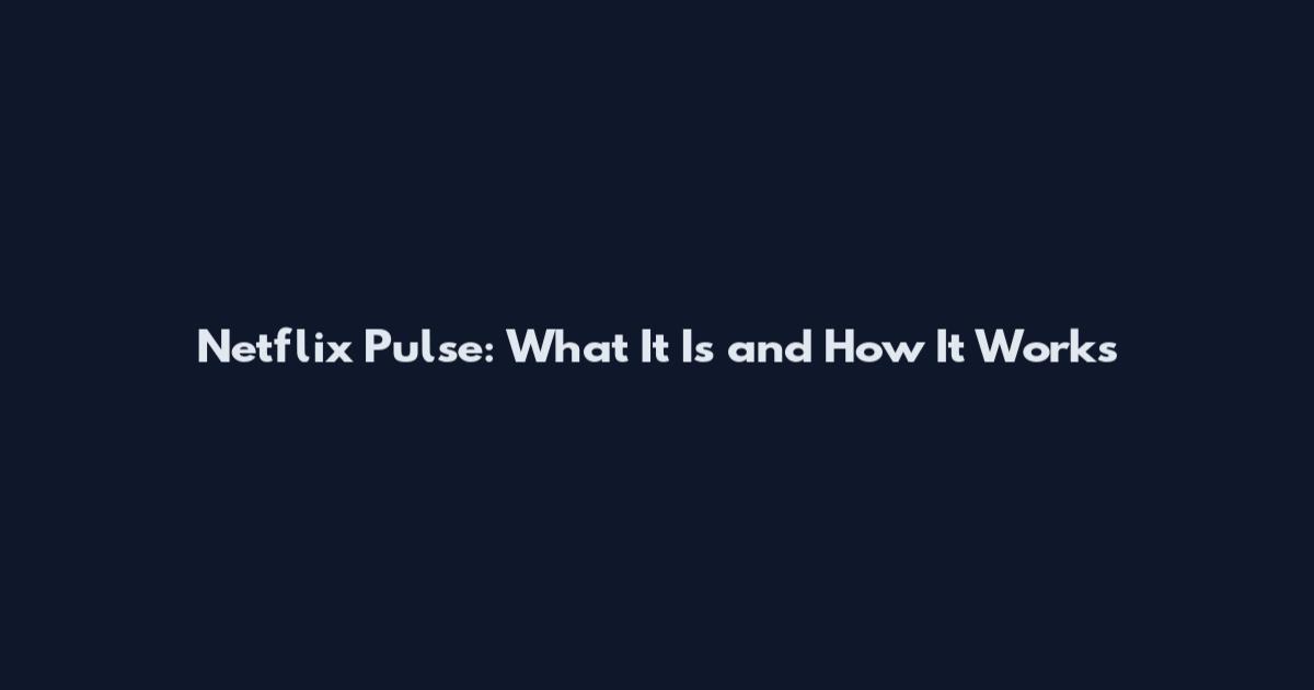 Netflix Pulse: What It Is and How It Works