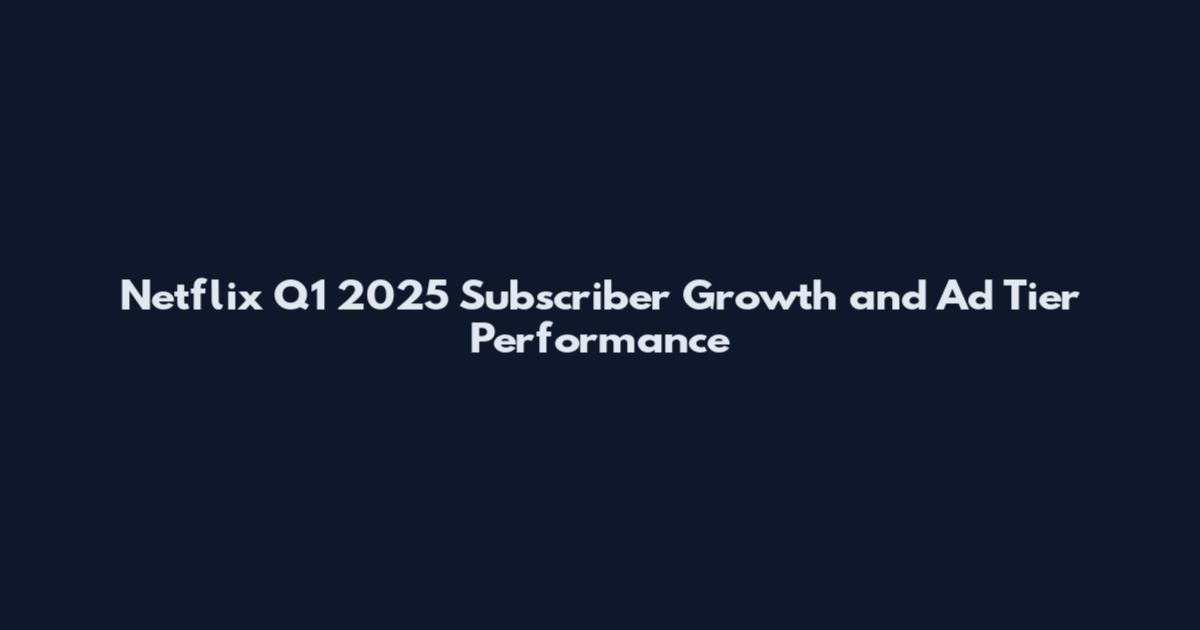 Netflix Q1 2025 Subscriber Growth and Ad Tier Performance