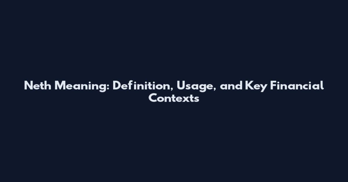 Neth Meaning: Definition, Usage, and Key Financial Contexts