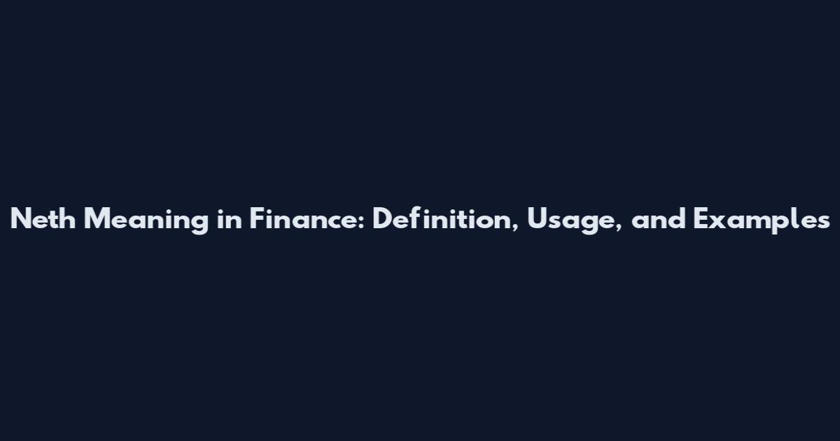 Neth Meaning in Finance: Definition, Usage, and Examples