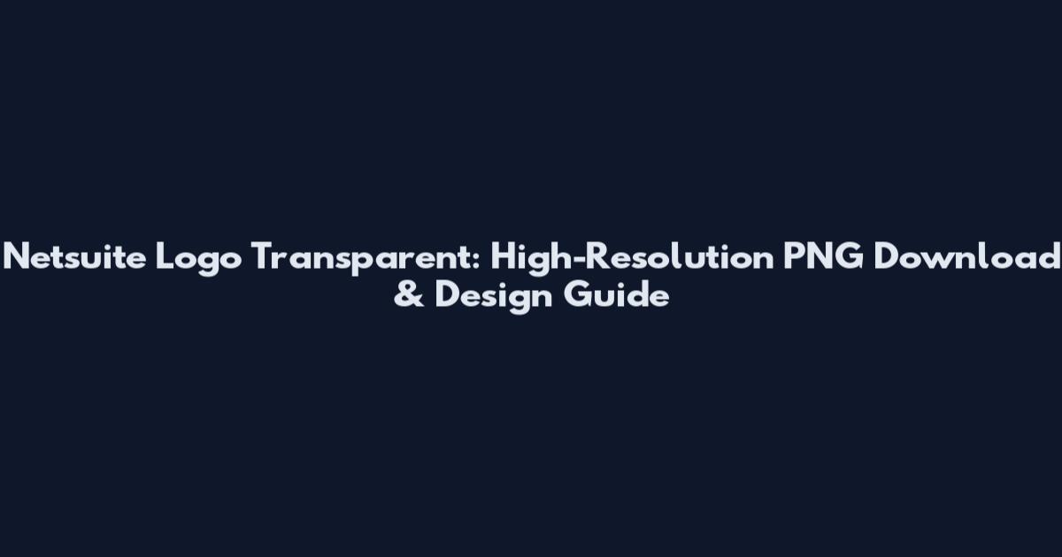 Netsuite Logo Transparent: High-Resolution PNG Download & Design Guide