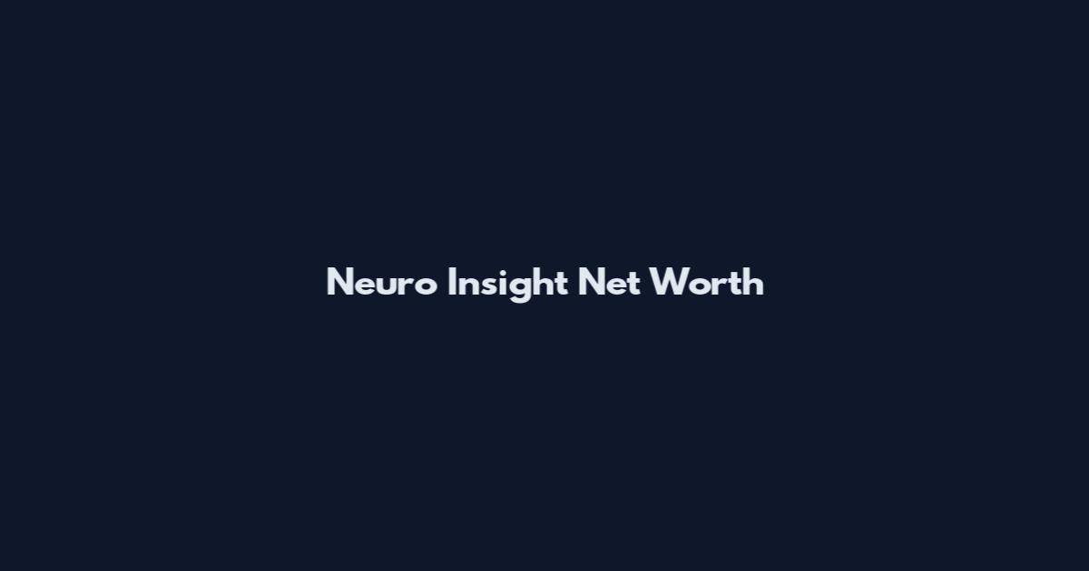 Neuro Insight Net Worth