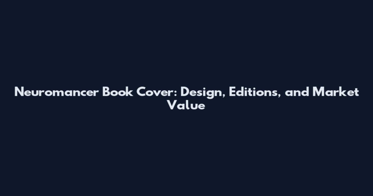 Neuromancer Book Cover: Design, Editions, and Market Value