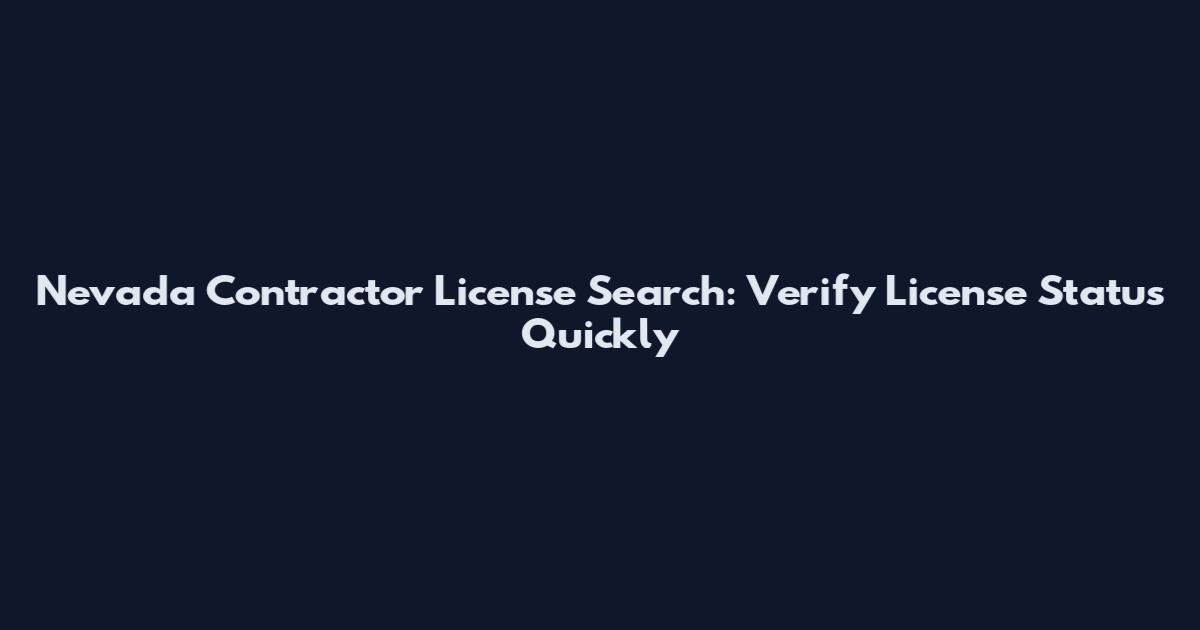 Nevada Contractor License Search: Verify License Status Quickly