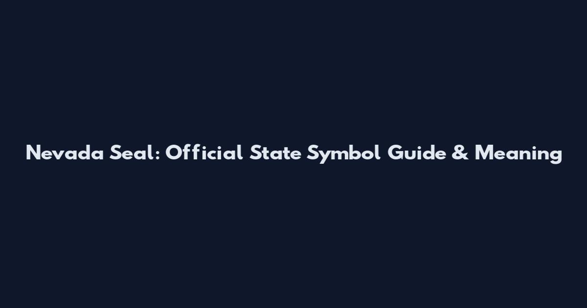 Nevada Seal: Official State Symbol Guide & Meaning