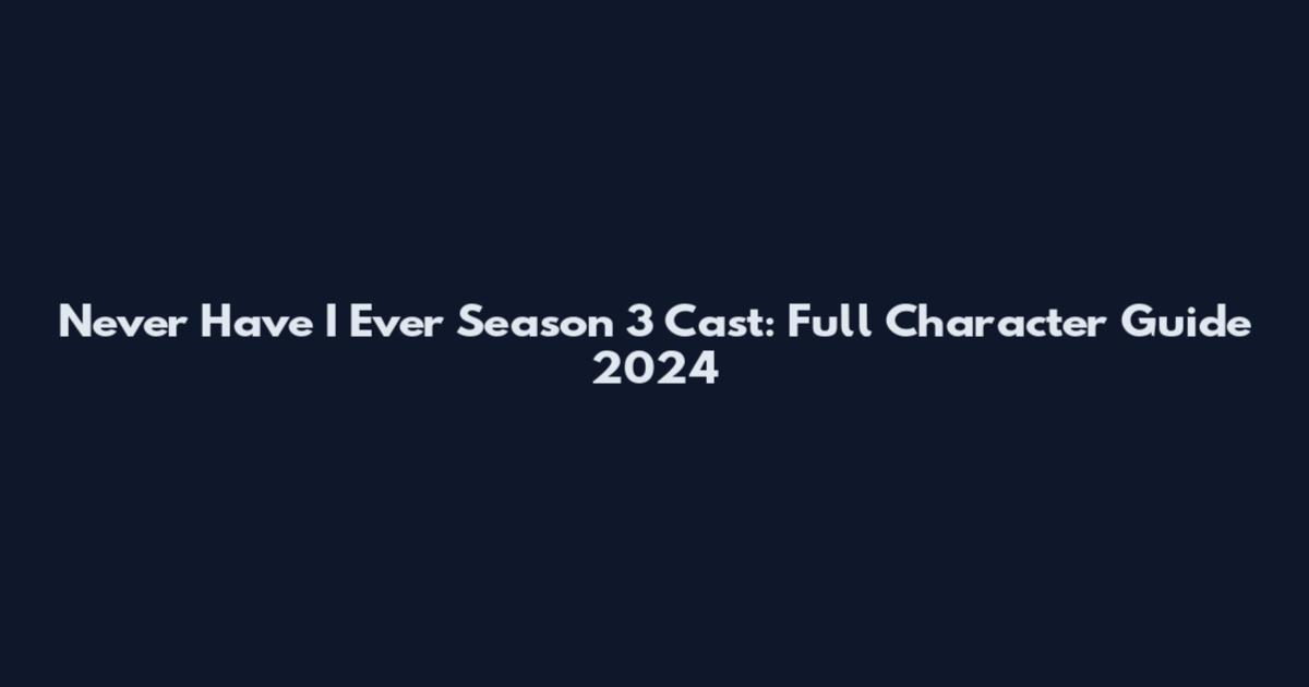 Never Have I Ever Season 3 Cast: Full Character Guide 2024