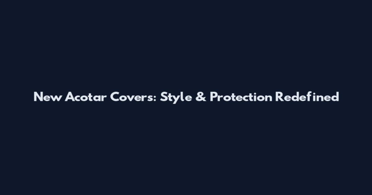 New Acotar Covers: Style & Protection Redefined