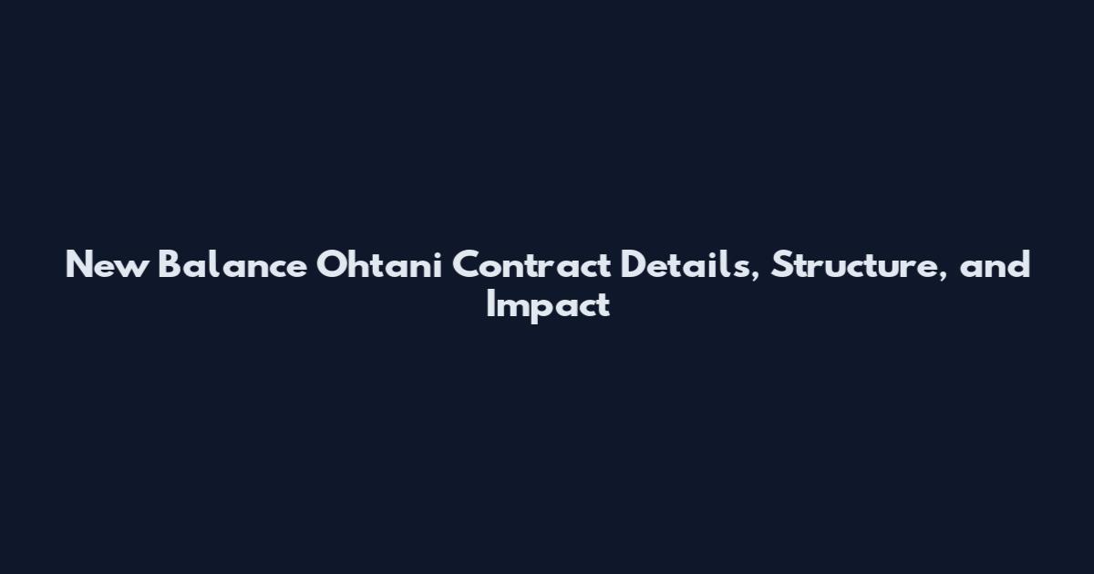 New Balance Ohtani Contract Details, Structure, and Impact