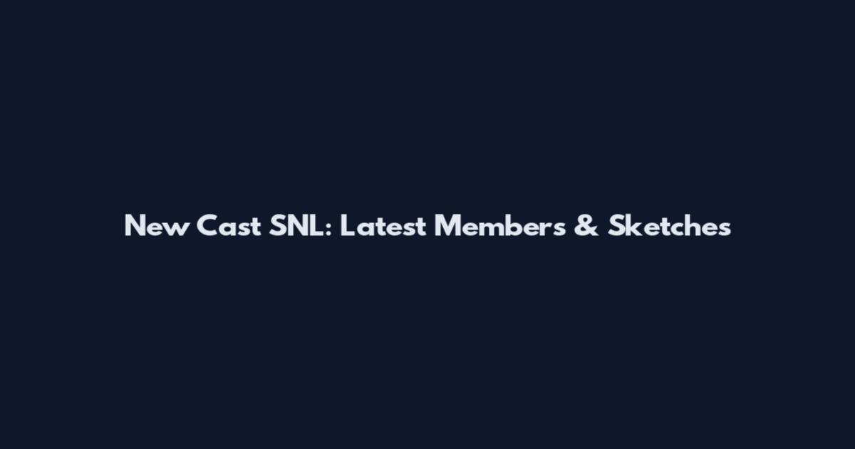 New Cast SNL: Latest Members & Sketches