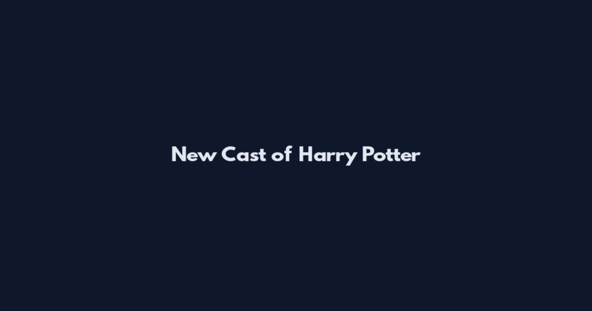 New Cast of Harry Potter