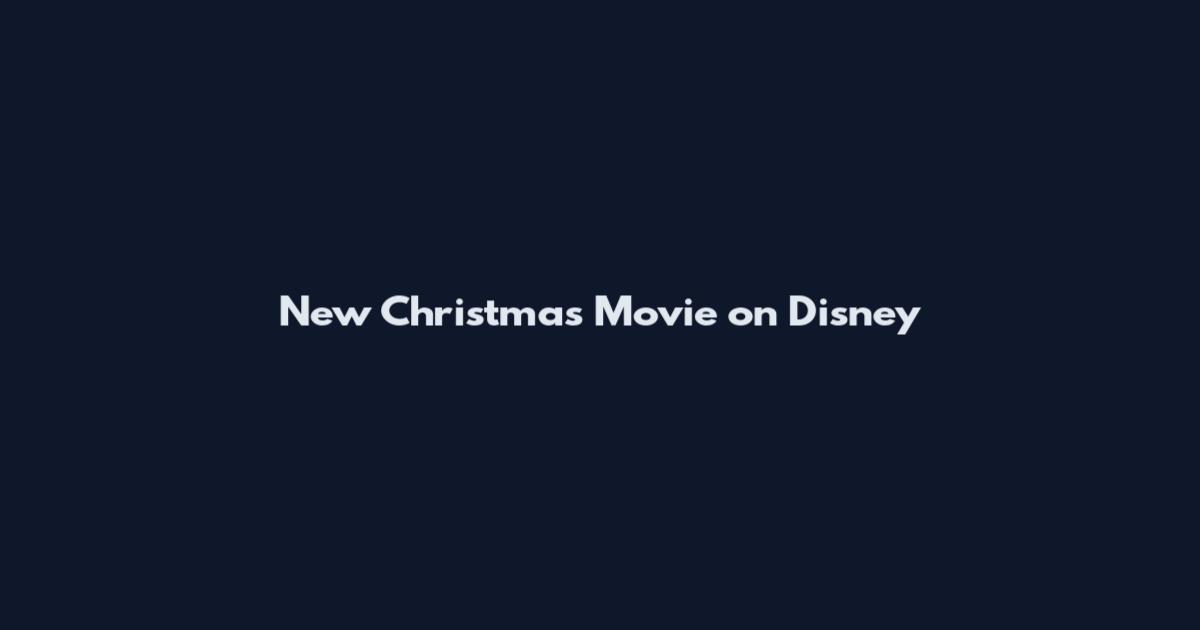 New Christmas Movie on Disney