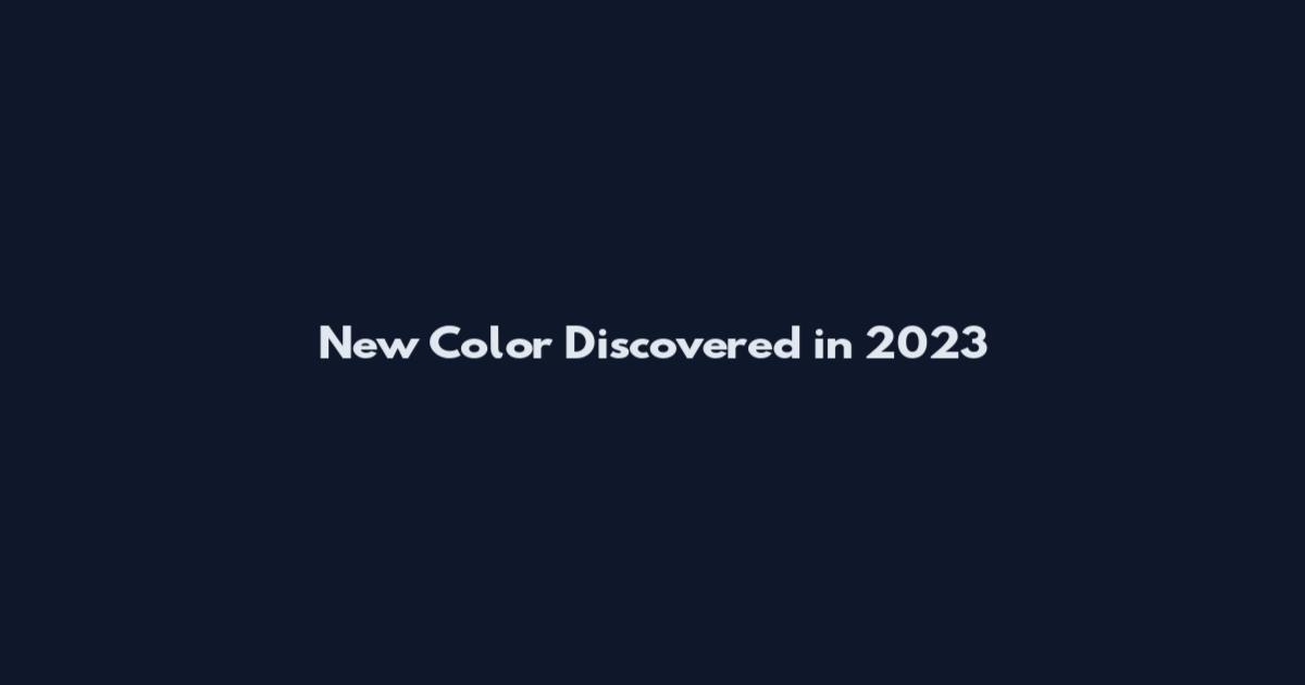 New Color Discovered in 2023