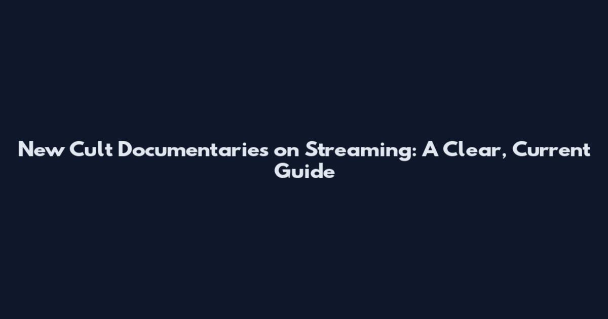 New Cult Documentaries on Streaming: A Clear, Current Guide