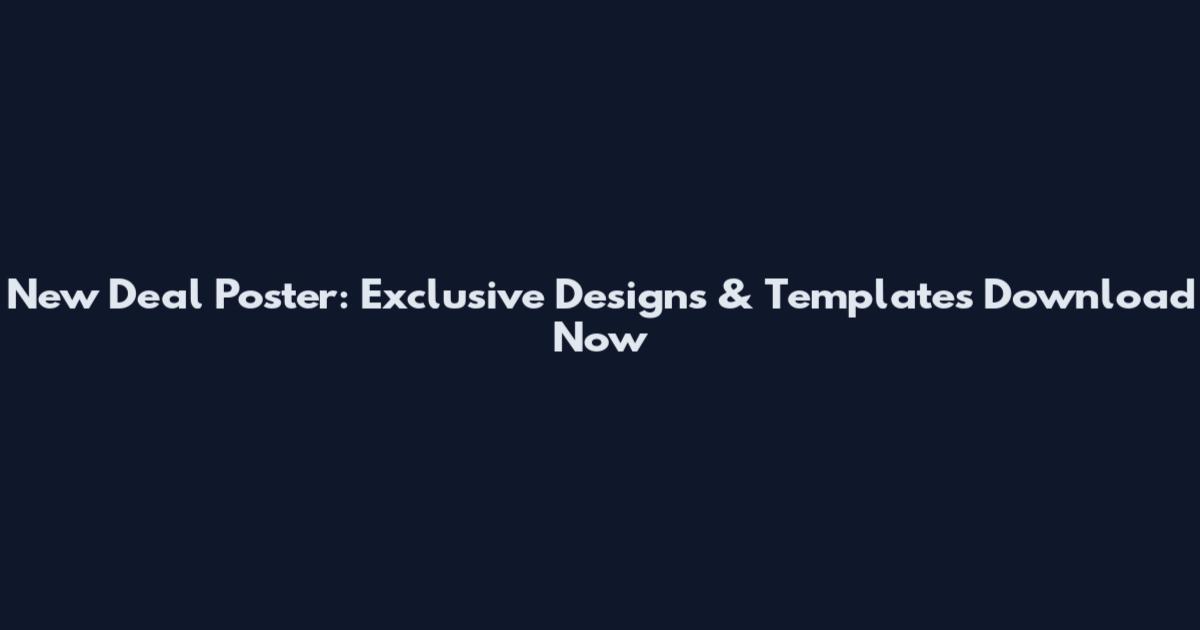 New Deal Poster: Exclusive Designs & Templates Download Now