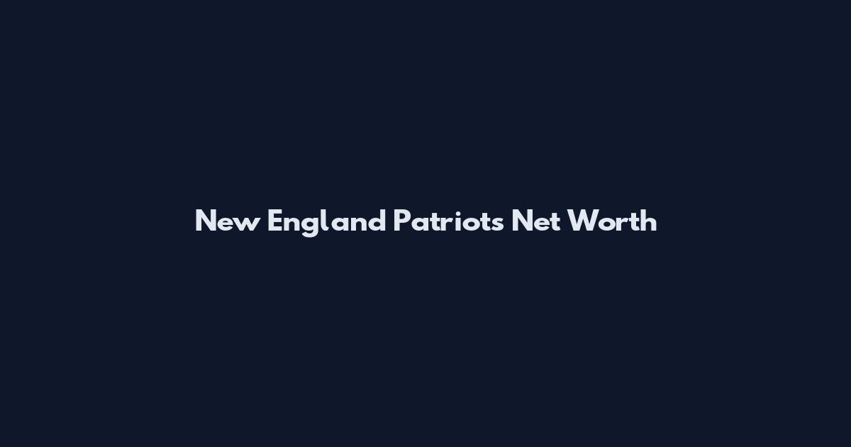 New England Patriots Net Worth