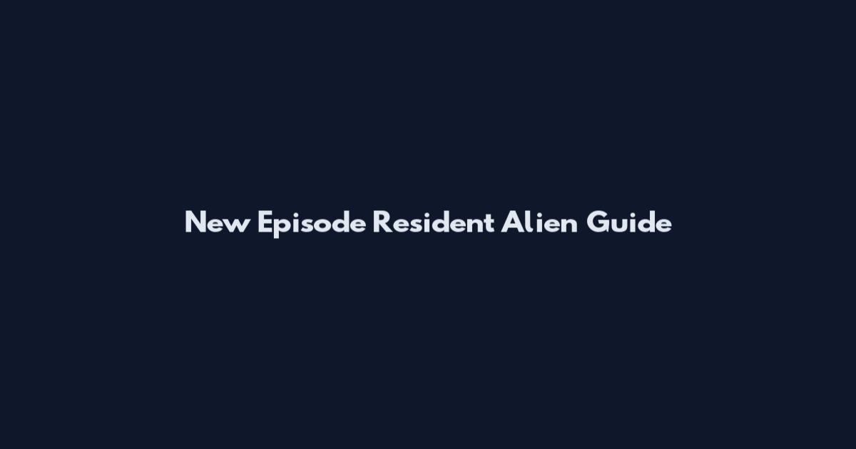 New Episode Resident Alien Guide