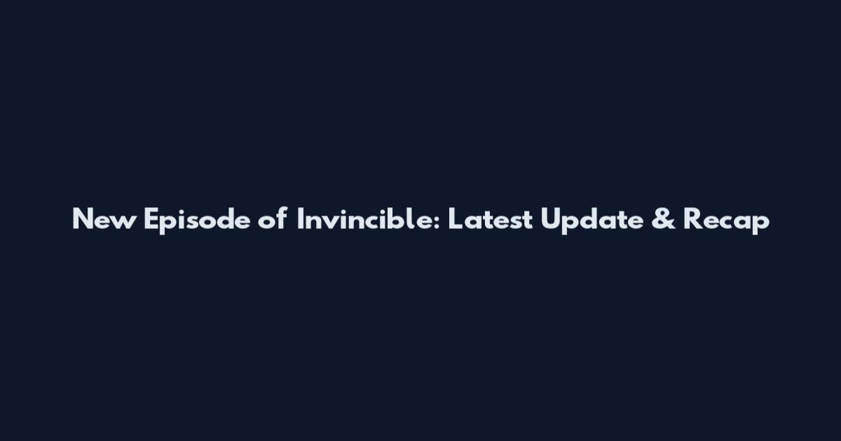 New Episode of Invincible: Latest Update & Recap