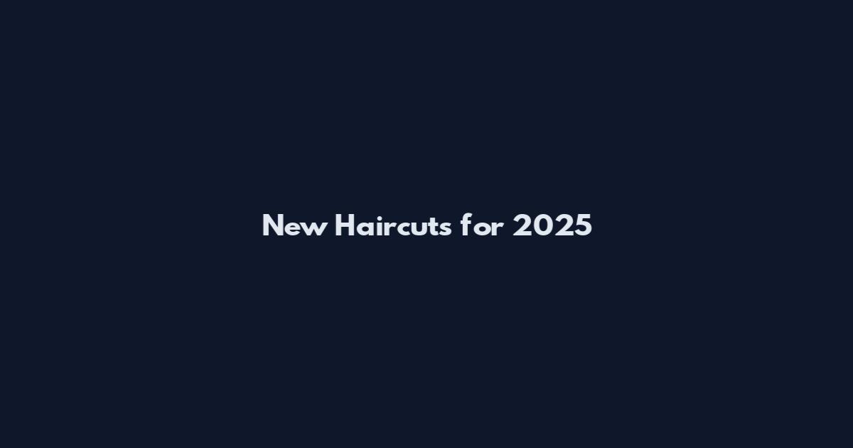 New Haircuts for 2025