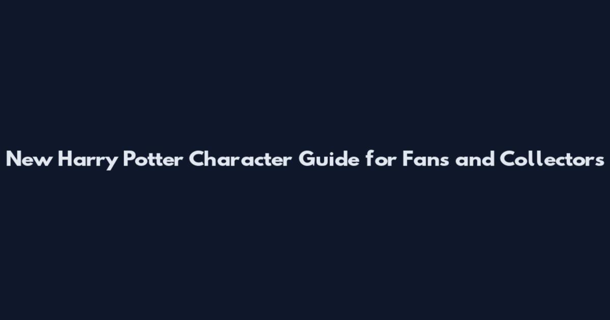 New Harry Potter Character Guide for Fans and Collectors