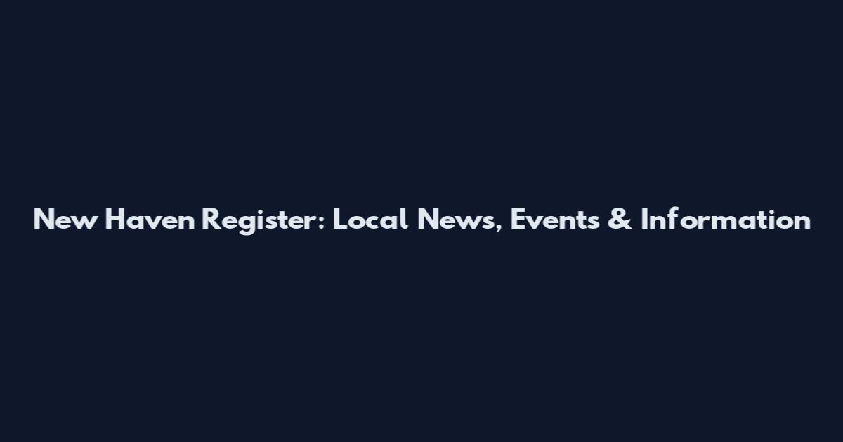 New Haven Register: Local News, Events & Information