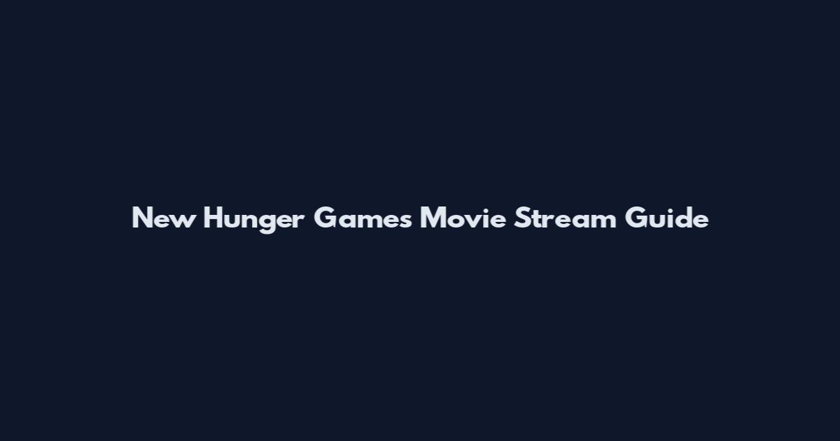 New Hunger Games Movie Stream Guide